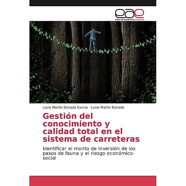 Gestión del conocimiento y calidad total en el sistema de carreteras, Lucio Martin Estrada Garcia, Lucio Martin Estrada