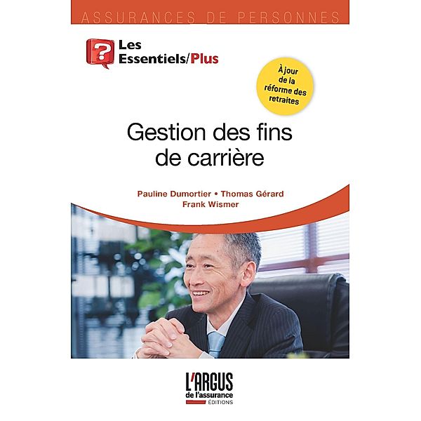 Gestion des fins de carrière / Les Essentiels, Pauline Dumortier, Thomas Gérard, Frank Wismer