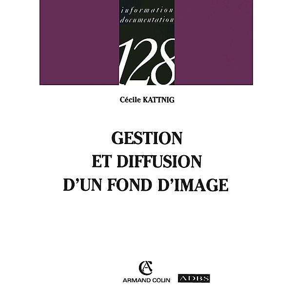 Gestion et diffusion d'un fond d'image / Information et documentation, Cécile Kattnig