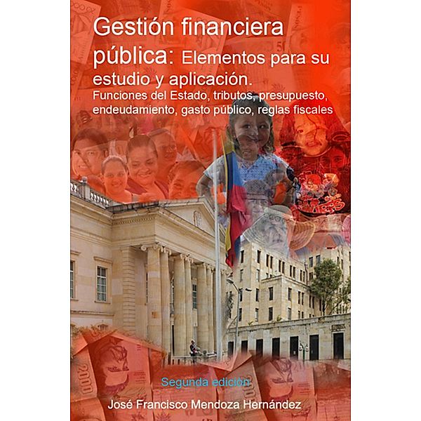 Gestión financiera pública: elementos para su estudio y aplicación., José Francisco Mendoza Hernández