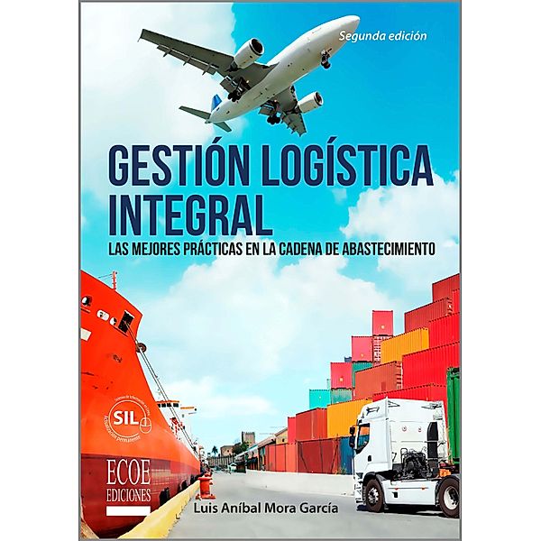 Gestión logística integral - 2da edición, Luis Aníbal Mora García