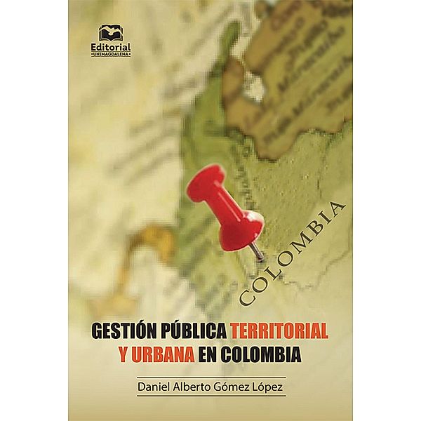 Gestión pública territorial y urbana en Colombia, Daniel Alberto Gómez López