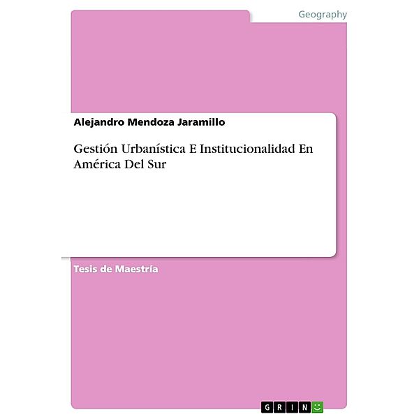 Gestión Urbanística E Institucionalidad En América Del Sur, Alejandro Mendoza Jaramillo