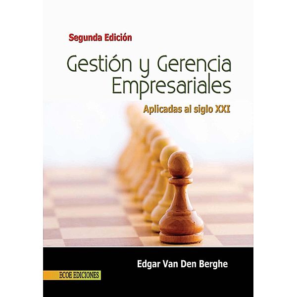 Gestión y gerencia empresariales - 2da edición, Édgar van Den Berghe Romero