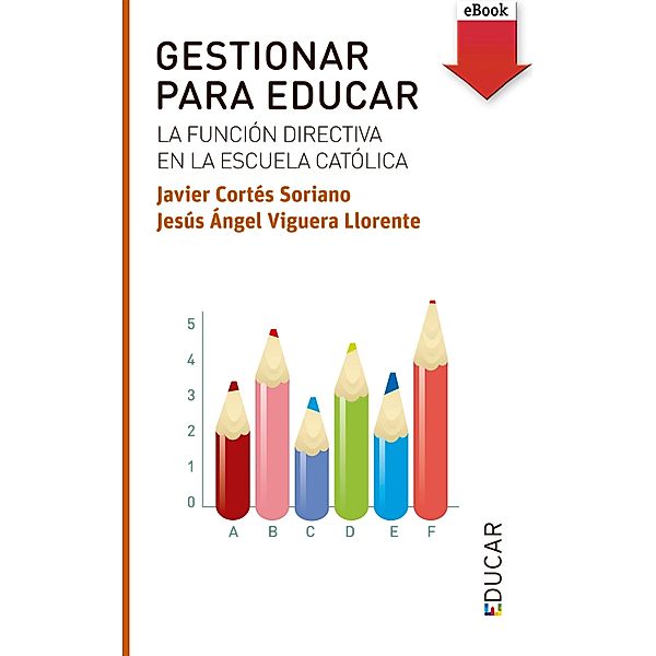 Gestionar para educar / Educar, Javier Cortés Soriano, Jesús Ángel Viguera Llorente