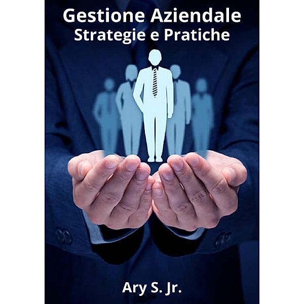 Gestione Aziendale: Strategie e Pratiche, Ary S.