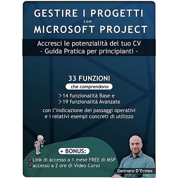 Gestire i Progetti con Microsoft Project 2021 - Accresci le potenzialità del tuo CV, Gennaro D'Ermes