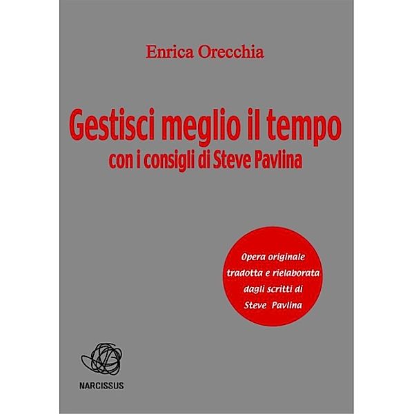 Gestisci meglio il tempo, Enrica Orecchia Traduce Steve Pavlina