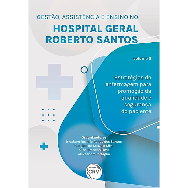 GESTÃO, ASSISTÊNCIA E ENSINO NO HOSPITAL GERAL ROBERTO SANTOS, Indaiane Rosario Abade dos Santos, Douglas de Souza e Silva, Aline Brandão Lima, Alexsandro Tartaglia