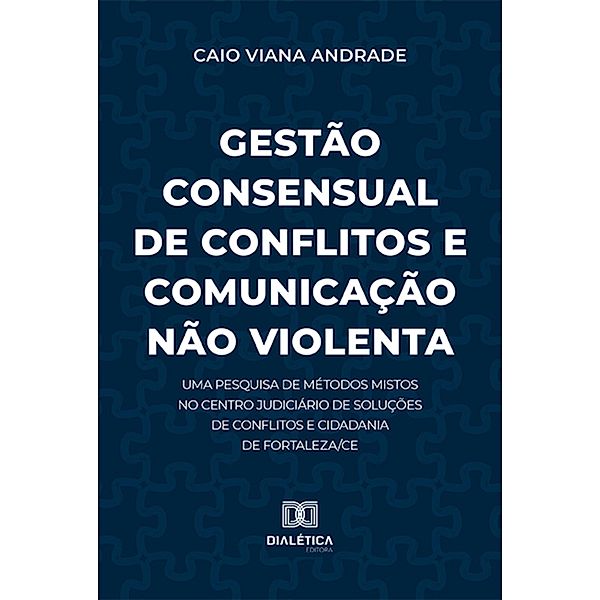 Gestão Consensual de Conflitos e Comunicação Não Violenta, Caio Viana Andrade