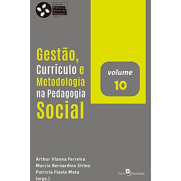 Gestão, currículo e metodologia na Pedagogia Social / Coleção Práticas e teorias da Pedagogia Social Bd.10, Arthur Vianna Ferreira, Marcio Bernardino Sirino, Patricia Flavia Mota