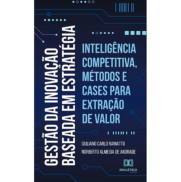 Gestão da Inovação baseada em estratégia, Giuliano Carlo Rainatto, Norberto Almeida de Andrade