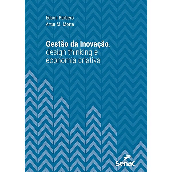 Gestão da inovação, design thinking e economia criativa / Série Universitária, Edson Barbero, Artur M. Motta