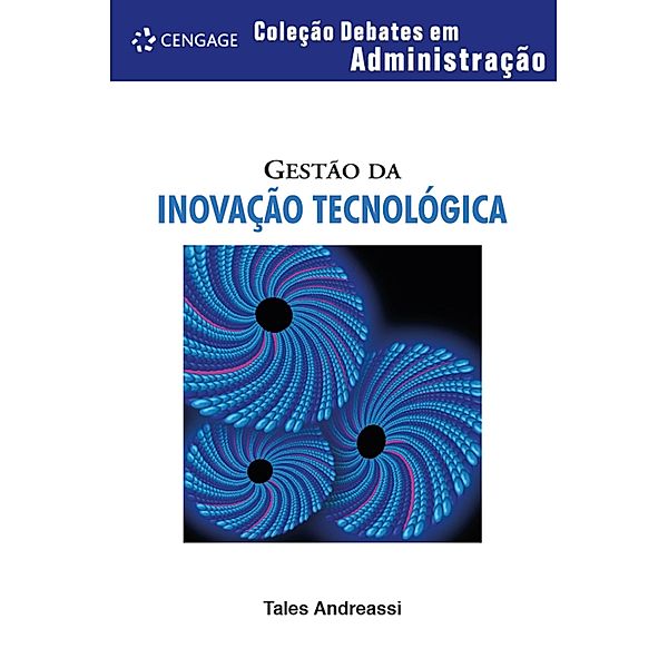 Gestão da inovação tecnológica - coleção debates em adminstração / Coleção debates em administração, Tales Andreassi