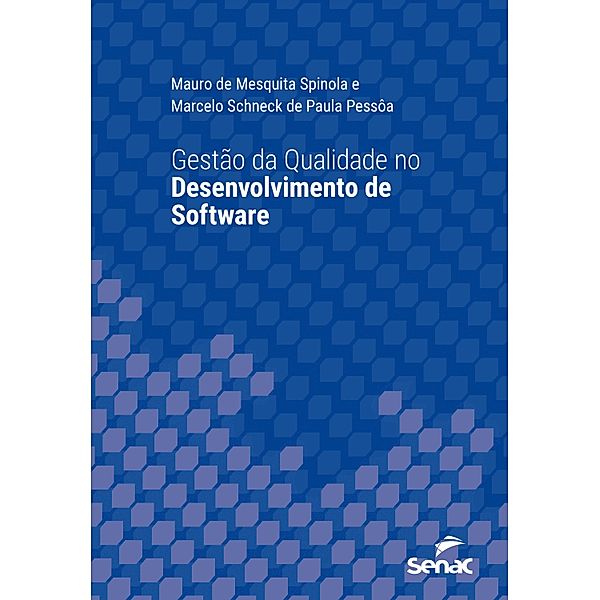 Gestão da qualidade no desenvolvimento de software / Série Universitária, Mauro de Mesquita Spinola, Marcelo Schneck de Paula Pessôa