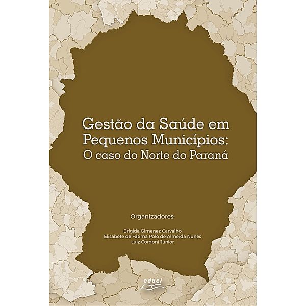 Gestão da saúde em pequenos municípios, Brígida Gimenez Carvalho, Elisabete Fátima Polo Almeida de de Nunes, Luiz Cordoni Junior