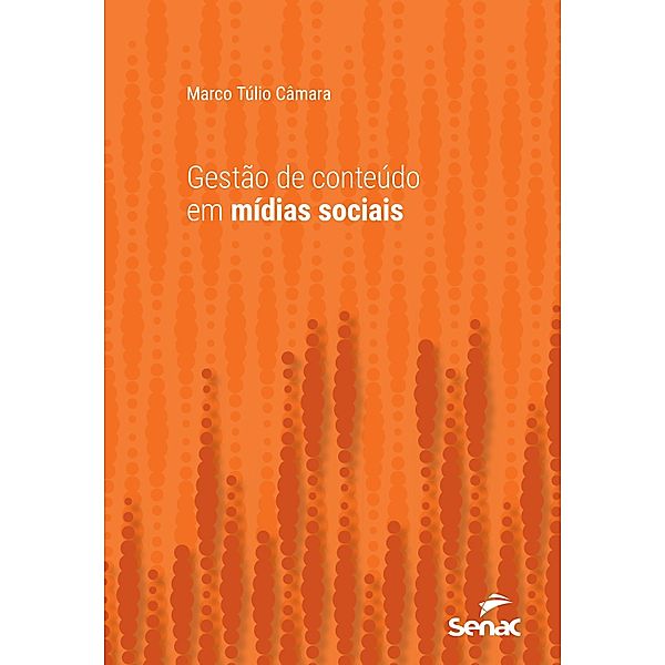 Gestão de conteúdo em mídias sociais / Série Universitária, Marco Túlio Pena Câmara