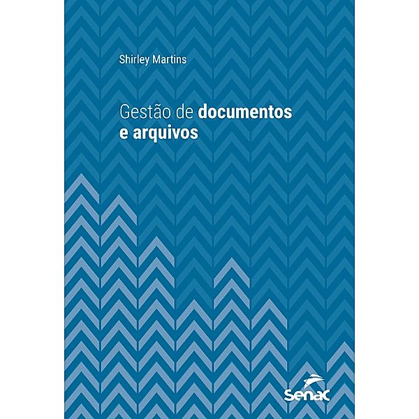 Gestão de documentos e arquivos / Série Universitária, Shirley Martins