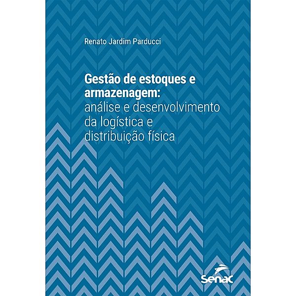 Gestão de estoques e armazenagem: / Série Universitária, Renato Jardim Parducci