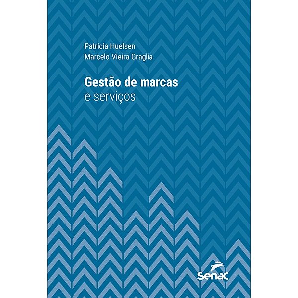 Gestão de marcas e serviços / Série Universitária, Patricia Huelsen, Marcelo Vieira Graglia
