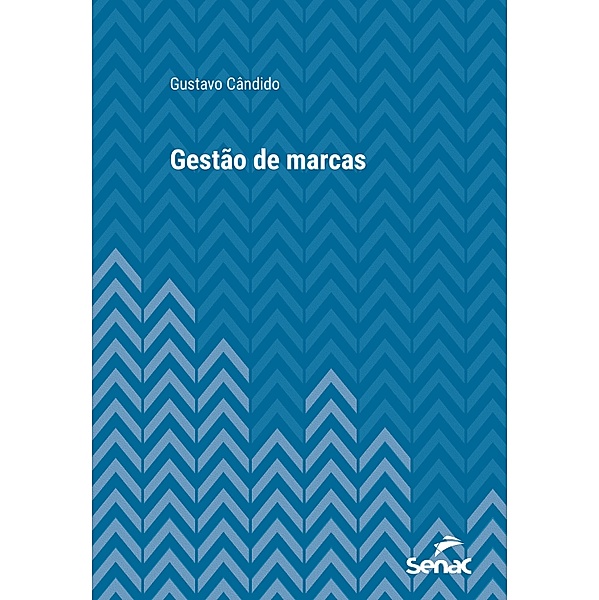 Gestão de marcas / Série Universitária, Gustavo Cândido