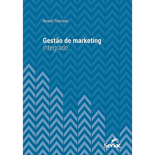 Gestão de marketing integrado / Série Universitária, Roseli Trevisan