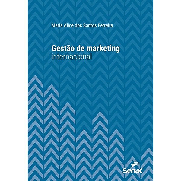 Gestão de marketing internacional / Série Universitária, Maria Alice dos Santos Ferreira