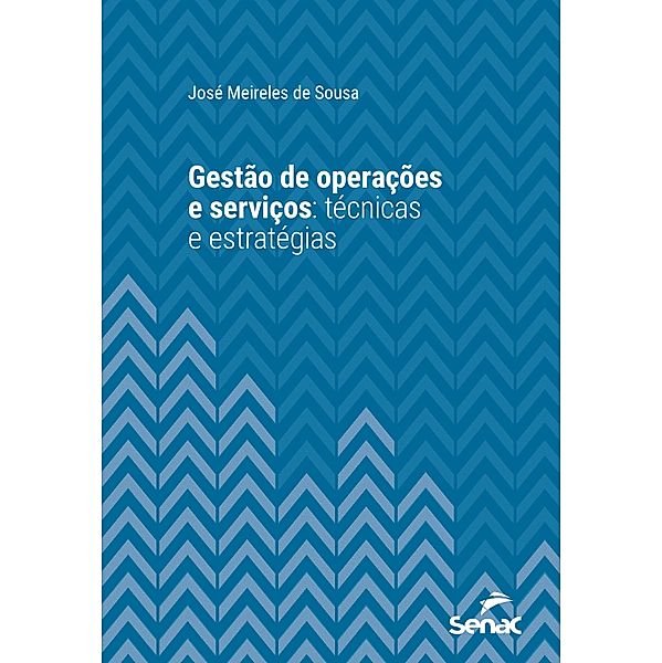 Gestão de operações e serviços / Série Universitária, José Meireles de Sousa