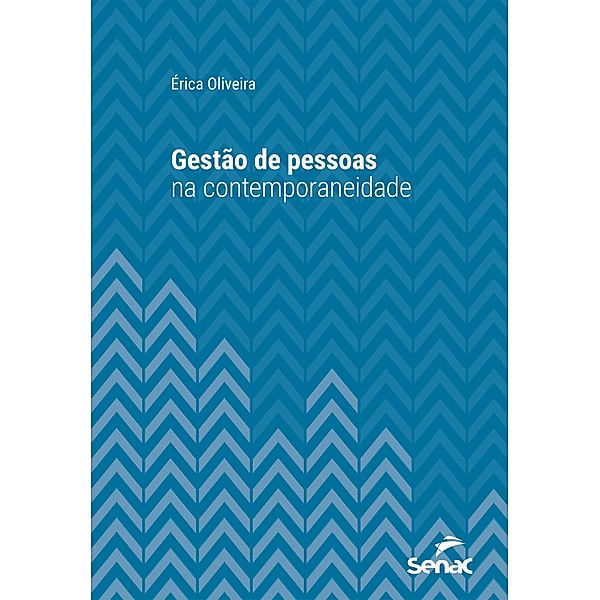 Gestão de pessoas na contemporaneidade / Série Universitária, Érica Oliveira