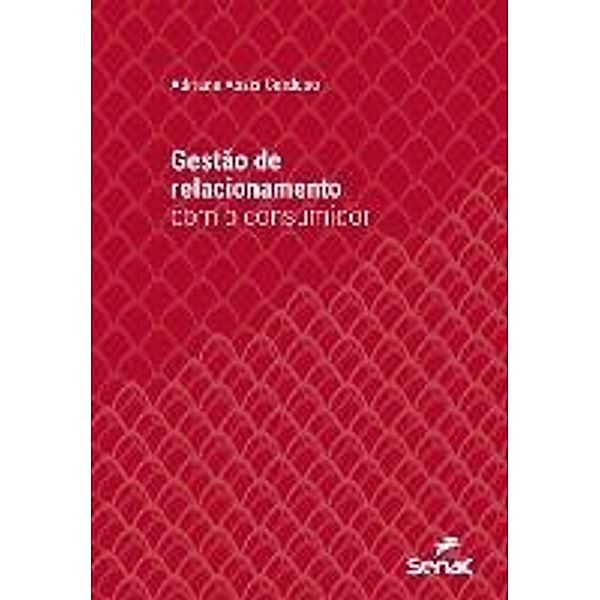 Gestão de relacionamento com o consumidor / Série Universitária, Adriana Assis Cardoso