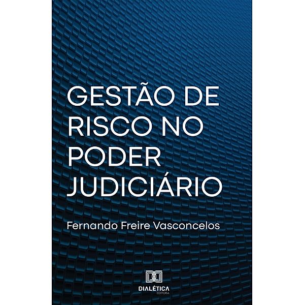 Gestão de Risco no Poder Judiciário, Fernando Freire Vasconcelos