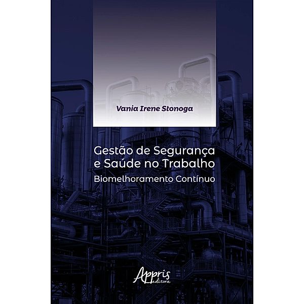 Gestão de Segurança e Saúde no Trabalho: Biomelhoramento Contínuo, Vania Irene Stonoga