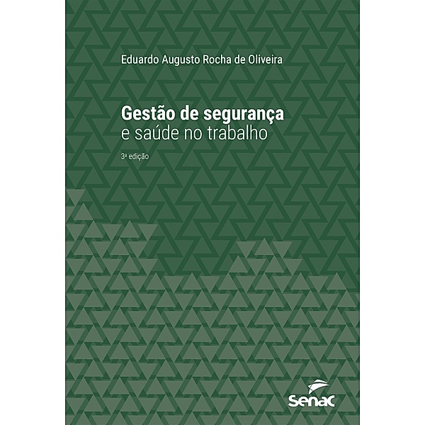 Gestão de segurança e saúde no trabalho / Série Universitária, Eduardo Augusto Rocha de Oliveira