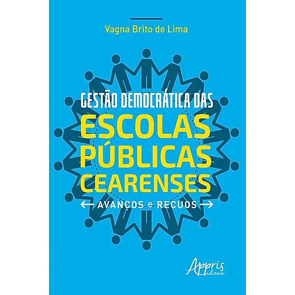 Gestão Democrática das Escolas Públicas Cearenses: Avanços e Recuos, Vagna Brito de Lima