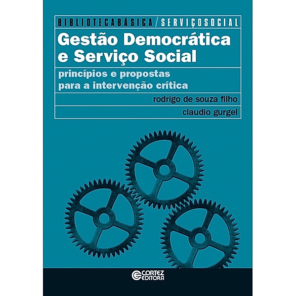 Gestão democrática e serviço social / Biblioteca básica de serviço social Bd.7, Rodrigo de Souza Filho, Claudio Gurgel