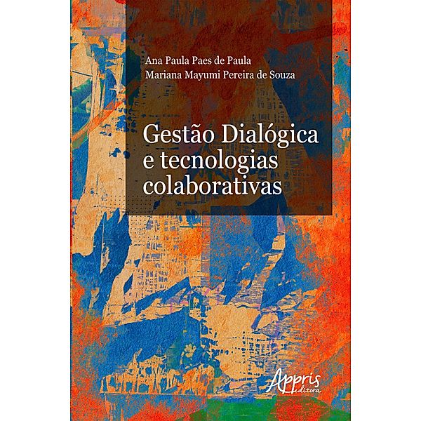 Gestão Dialógica e Tecnologias Colaborativas, Ana Paula Paes de Paula, Mariana Mayumi Pereira de Souza