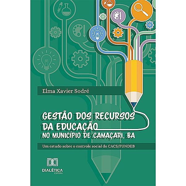 Gestão dos recursos da educação no Município de Camaçari, BA, Elma Xavier Sodré