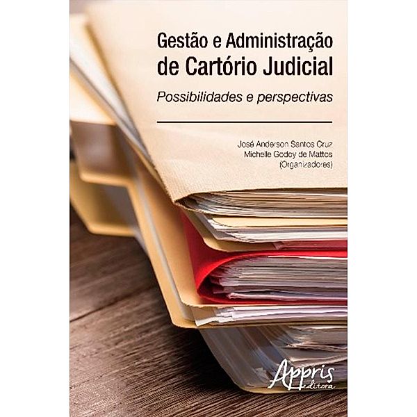 Gestão e Administração de Cartório Judicial:, José Anderson Santos Cruz, Michelle Godoy de Mattos