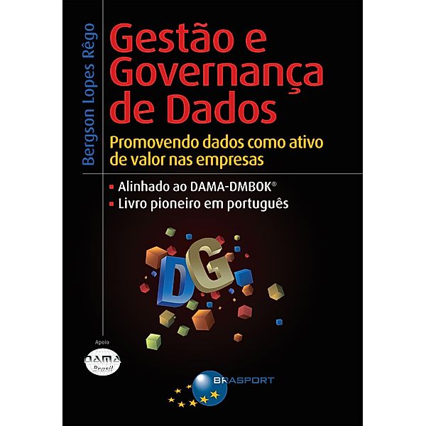 Gestão e Governança de Dados: Promovendo dados como ativo de valor nas empresas, Bergson Lopes Rêgo