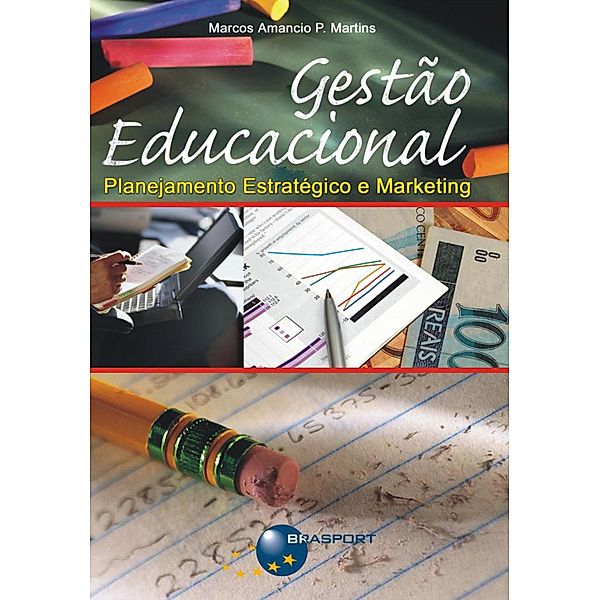 Gestão Educacional - Planejamento Estratégico e Marketing, Marcos Amancio P. Martins