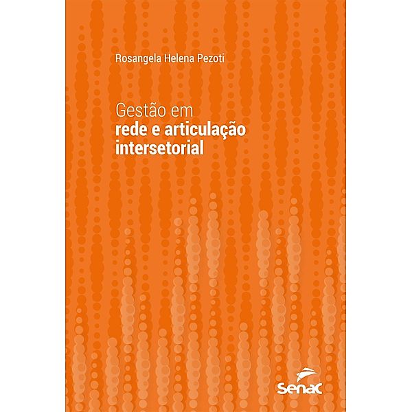 Gestão em rede e articulação intersetorial / Série Universitária, Rosangela Helena Pezoti