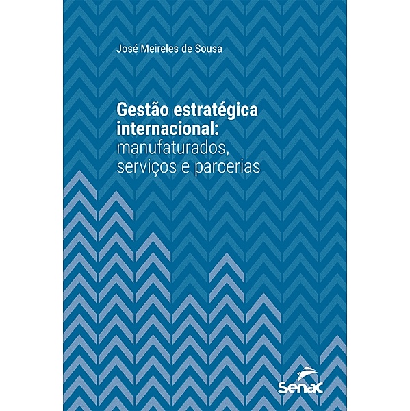 Gestão estratégica internacional / Série Universitária, José Meireles de Sousa
