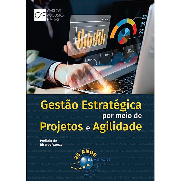Gestão Estratégica por Meio de Projetos e Agilidade, Carlos Augusto Freitas