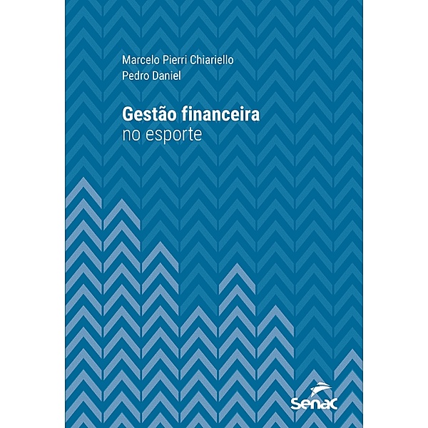 Gestão financeira no esporte / Série Universitária, Marcelo Pierri Chiariello, Pedro Daniel