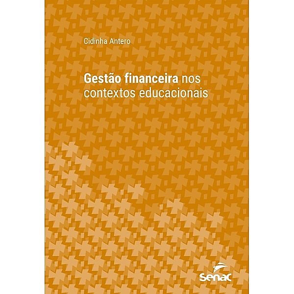 Gestão financeira nos contextos educacionais / Série Universitária, Cidinha Antero
