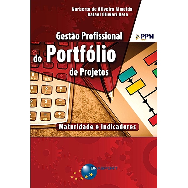 Gestão Profissional do Portfólio de Projetos: maturidade e indicadores, Norberto Oliveira de Almeida, Rafael Olivieri Neto