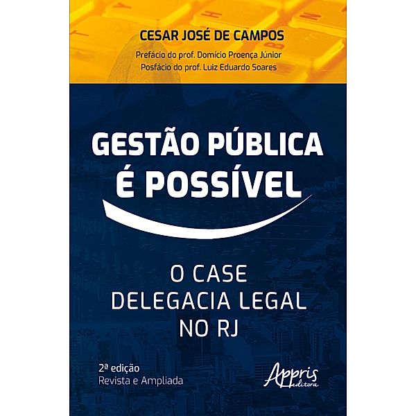 Gestão pública é possível: o case Delegacia Legal no RJ, Cesar José de Campos