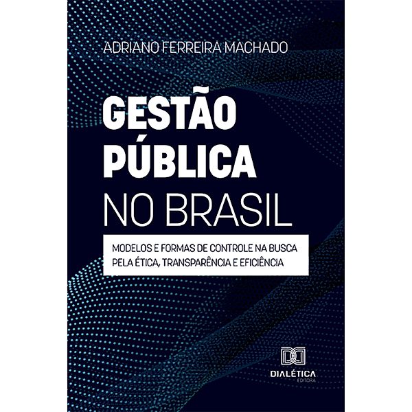 Gestão pública no Brasil, Adriano Ferreira Machado