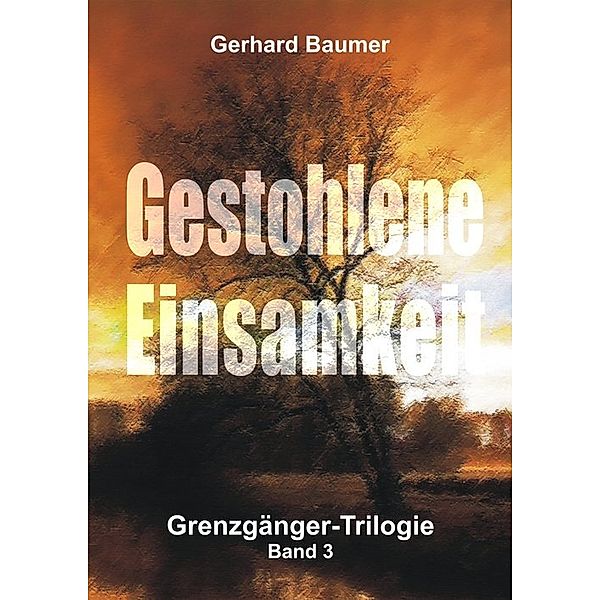 Gestohlene Einsamkeit, Gerhard Baumer