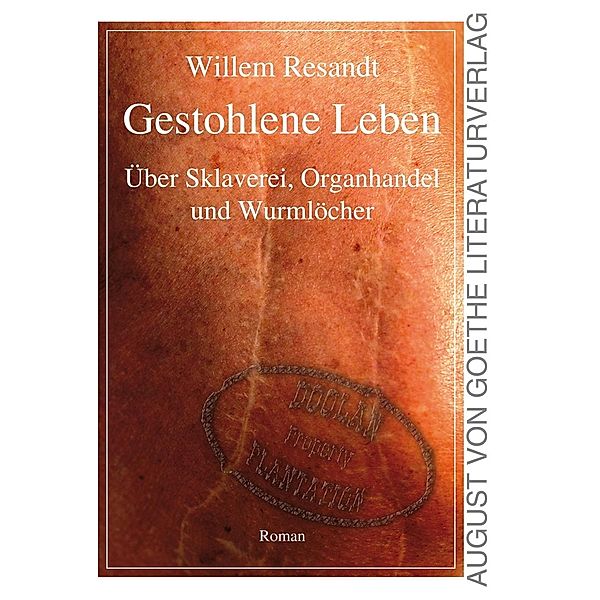 Gestohlene Leben / August von Goethe Literaturverlag, Willem Resandt